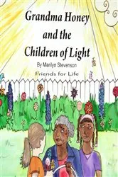 Book cover of Grandma Honey and The Children of Light by Marilyn Stevenson-Kirkess