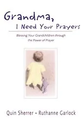 Book cover of Grandma, I Need Your Prayers by Quin M. Sherrer