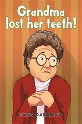 Book cover of Grandma lost her teeth! by Lynn Darimont