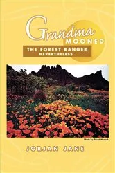 Book cover of Grandma Mooned the Forest Ranger by Jorjan Jane