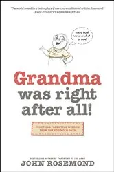 Book cover of Grandma Was Right after All! by John Rosemond