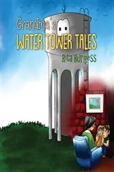 Book cover of Grandma's Water Tower Tales by Rita Burgess
