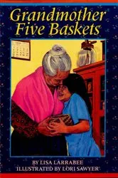 Book cover of Grandmother Five Baskets by Lisa Larrabee