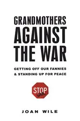 Book cover of Grandmothers Against the War: by Joan Wile