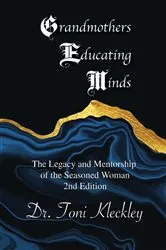 Book cover of Grandmothers Educating Minds, 2nd Edition by Toni Kleckley