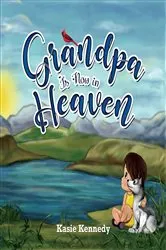 Book cover of Grandpa Is Now in Heaven by Kasie Kennedy