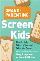 Book cover of Grandparenting Screen Kids by Gary Chapman