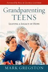 Book cover of Grandparenting Teens by Mark Gregston