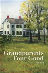 Book cover of Grandparents Four Good by David M. Teeter