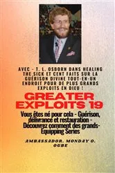 Book cover of Grands Exploits - 19 Mettant en vedette - TL Osborn dans la guérison des malades et cent faits.. by T. L. Osborn