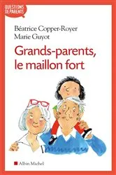 Book cover of Grands-parents le maillon fort by Béatrice Copper-Royer