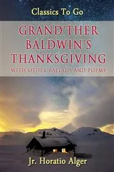 Book cover of Grand'ther Baldwin's Thanksgiving by Jr. Horatio Alger