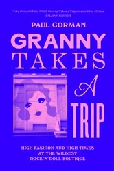 Book cover of Granny Takes a Trip by Paul Gorman