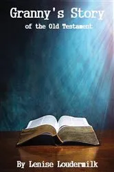 Book cover of Granny's Story of the Old Testament by Lenise Loudermilk