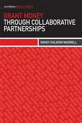 Book cover of Grant Money Through Collaborative Partnerships by Nancy Kalikow American Library Association