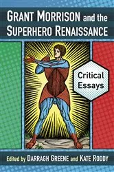 Book cover of Grant Morrison and the Superhero Renaissance by Darragh Greene