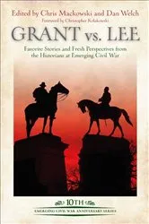 Book cover of Grant vs. Lee by Chris Mackowski