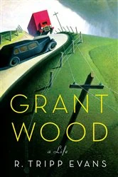 Book cover of Grant Wood by R. Tripp Evans