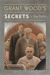 Book cover of Grant Wood’s Secrets by Sue Taylor