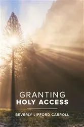 Book cover of Granting Holy Access by Beverly Lipford Carroll
