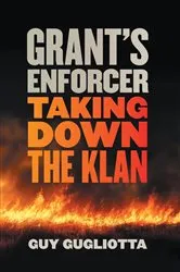 Book cover of Grant's Enforcer by Guy Gugliotta