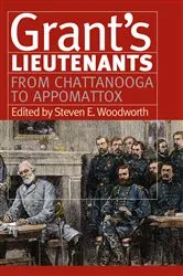 Book cover of Grant's Lieutenants by Steven E. Woodworth