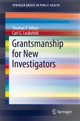 Book cover of Grantsmanship for New Investigators by Thomas F. Hilton