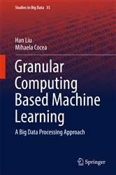Book cover of Granular Computing Based Machine Learning by Han Liu