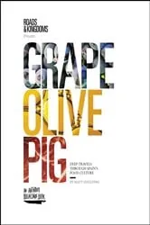 Book cover of Grape, Olive, Pig by Matt Goulding