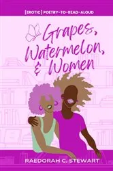 Book cover of Grapes, Watermelon, & Women by Raedorah Con'ett Stewart