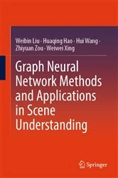 Book cover of Graph Neural Network Methods and Applications in Scene Understanding by Weibin Liu