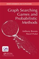 Book cover of Graph Searching Games and Probabilistic Methods by Anthony Bonato