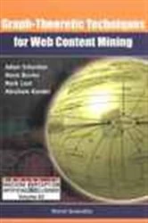 Book cover of Graph-theoretic Techniques For Web Content Mining by Adam Schenker