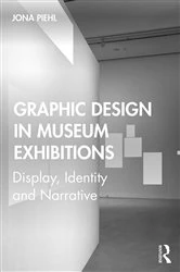 Book cover of Graphic Design in Museum Exhibitions by Jona Piehl