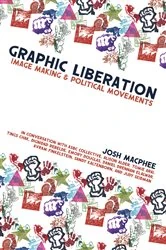 Book cover of Graphic Liberation by Josh MacPhee