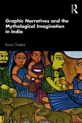 Book cover of Graphic Narratives and the Mythological Imagination in India by Roma Chatterji