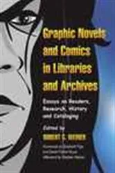 Book cover of Graphic Novels and Comics in Libraries and Archives by Robert G. Weiner
