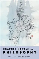 Book cover of Graphic Novels as Philosophy by Jeff McLaughlin