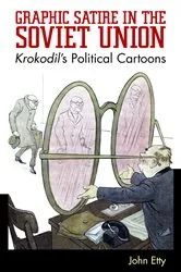 Book cover of Graphic Satire in the Soviet Union by John Etty