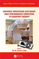 Book cover of Graphics Processing Unit-Based High Performance Computing in Radiation Therapy by Xun Jia