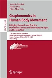 Book cover of Graphonomics in Human Body Movement. Bridging Research and Practice from Motor Control to Handwriting Analysis and Recognition by Antonio Parziale
