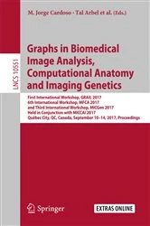 Book cover of Graphs in Biomedical Image Analysis, Computational Anatomy and Imaging Genetics by M. Jorge Cardoso
