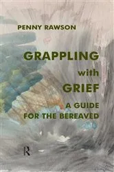 Book cover of Grappling with Grief by Penny Rawson