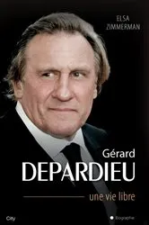 Book cover of Gérard Depardieu une vie libre by Elsa Zimmermann