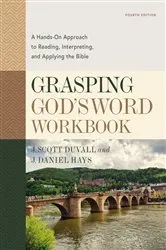 Book cover of Grasping God's Word Workbook, Fourth Edition by J. Scott Duvall