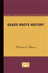 Book cover of Grass Roots History by Theodore C. Blegen