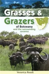 Book cover of Grasses & Grazers of Botswana and the surrounding savanna by Veronica Roodt