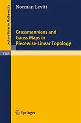 Book cover of Grassmannians and Gauss Maps in Piecewise-Linear Topology by Norman Levitt