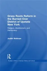 Book cover of Grassroots Reform in the Burned-over District of Upstate New York by Judith Wellman