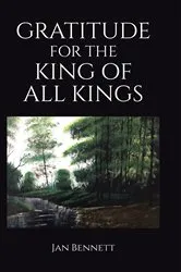 Book cover of Gratitude for the King of All Kings by Jan Bennett